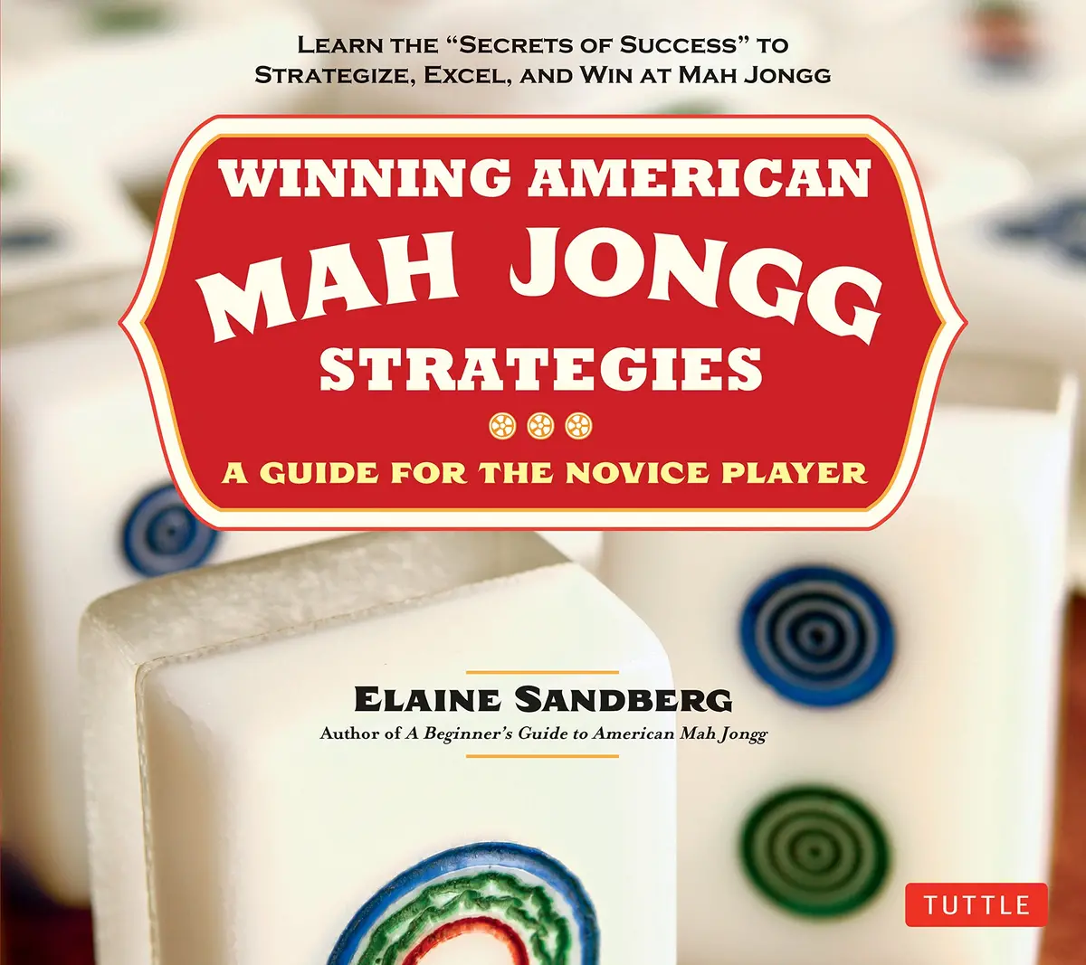 Winning American Mah Jongg Strategies: A Guide For The Novice Player - Learn The "Secrets Of Success" To Strategize, Excel And Win At Mah Jongg [Paperback] Sandberg, Elaine 1