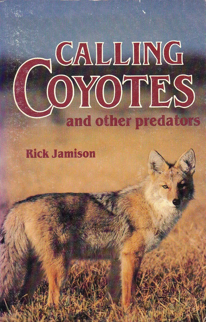 Calling Coyotes And Other Predators Jamison, Rick 1