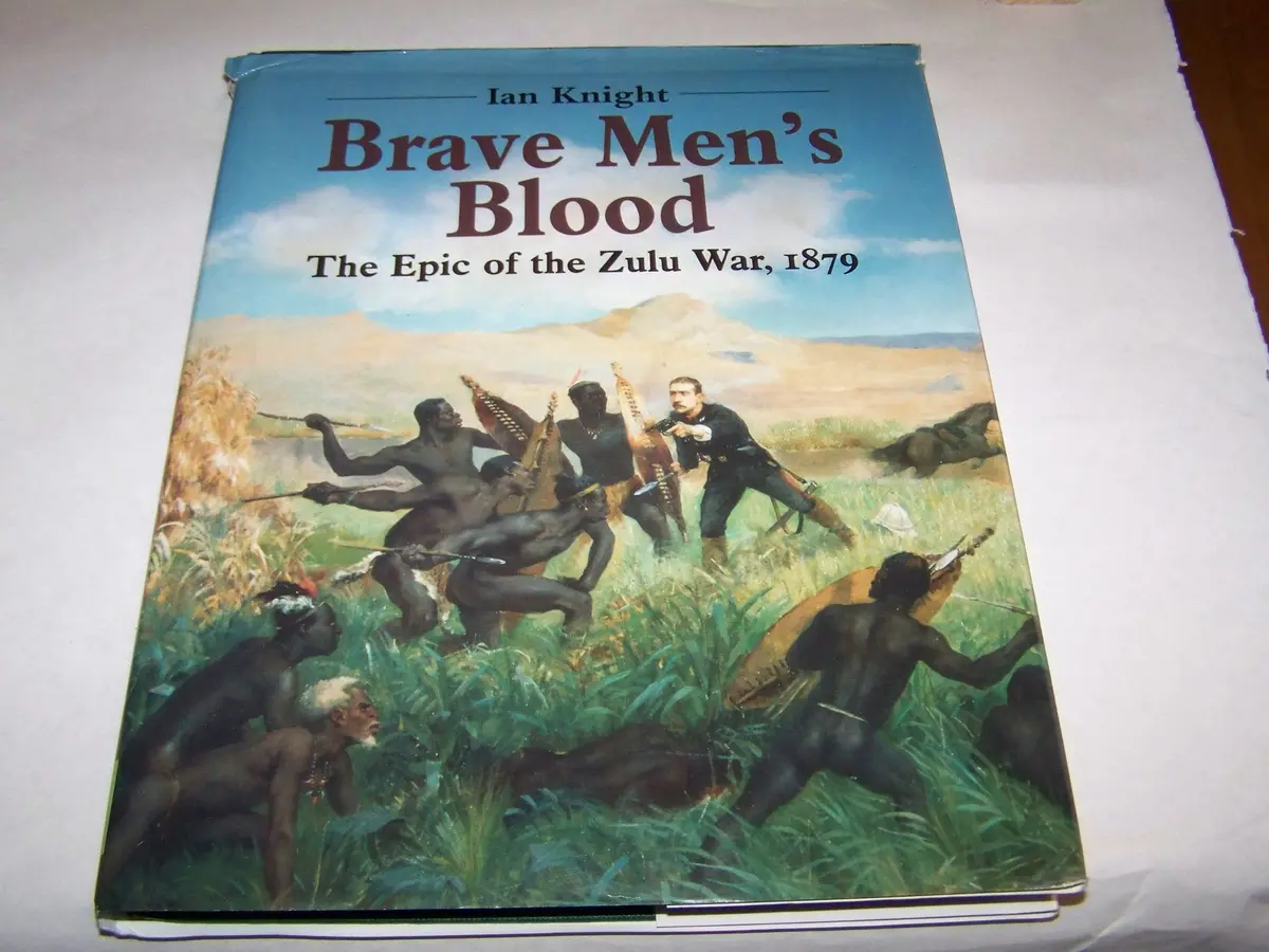 Brave Men's Blood: The Epic Of The Zulu War, 1879 Knight, Ian 1