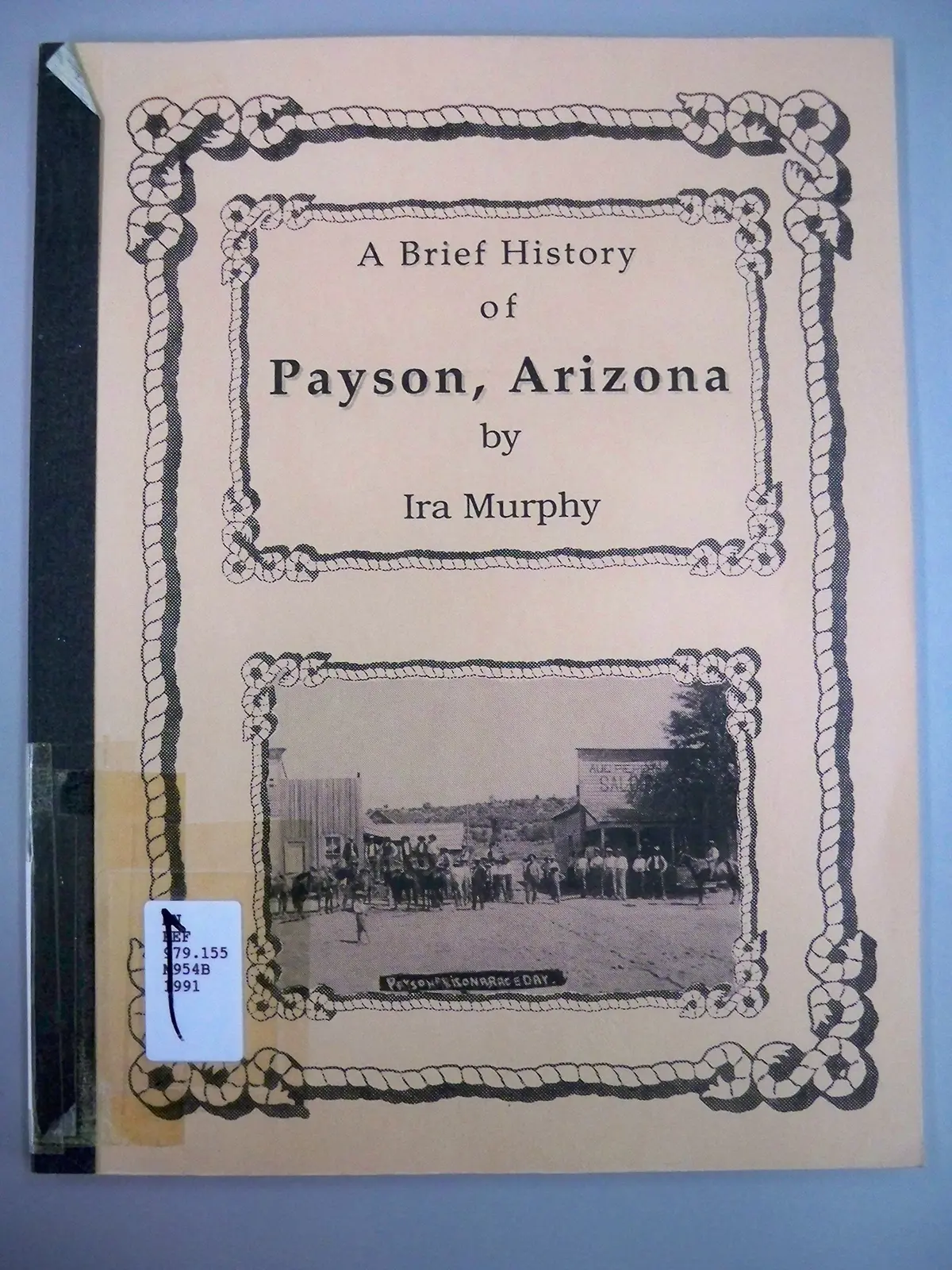 A Brief History Of Payson, Arizona Murphy, Ira A 1