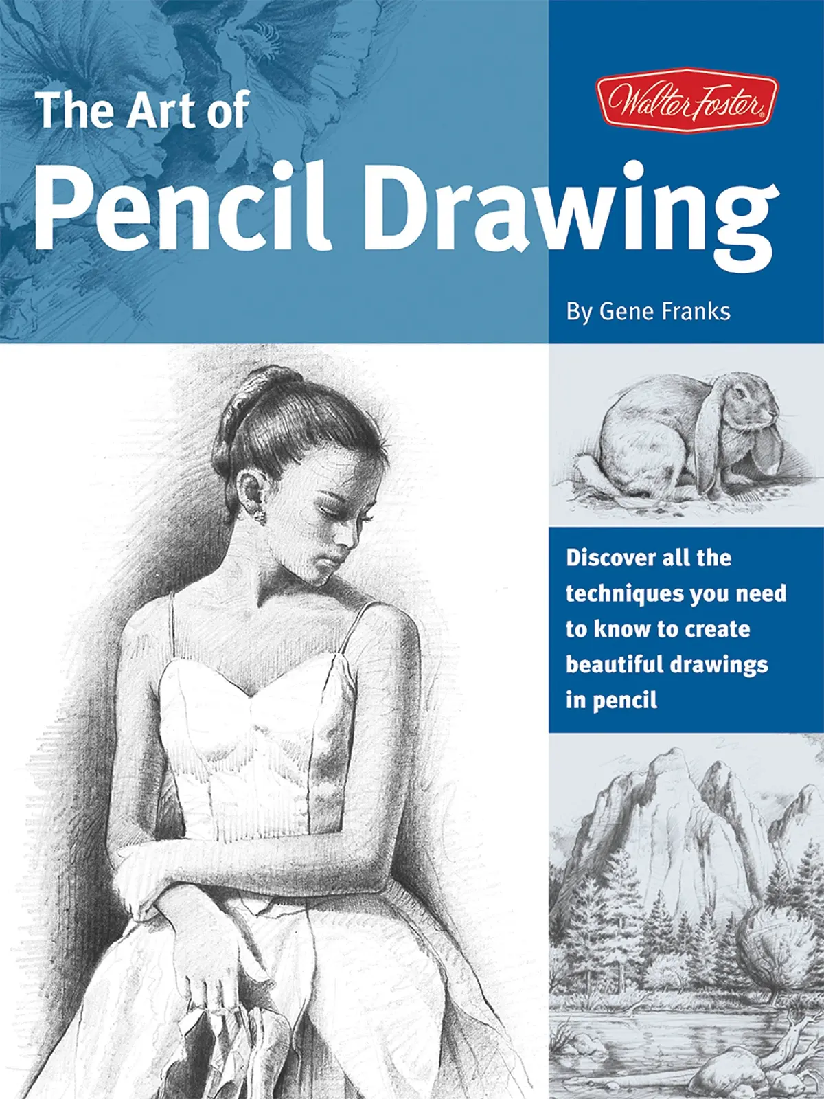 The Art Of Pencil Drawing: Learn How To Draw Realistic Subjects With Pencil (Collector's Series) Franks, Gene 1