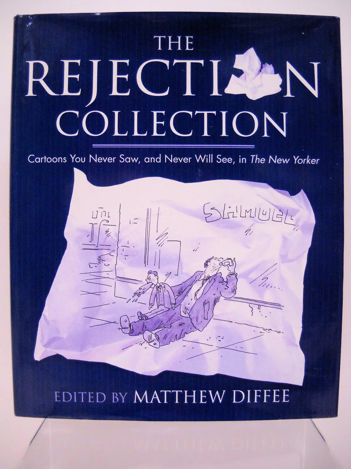 The Rejection Collection: Cartoons You Never Saw, And Never Will See, In The New Yorker Diffee, Matthew And Mankoff, Robert 1