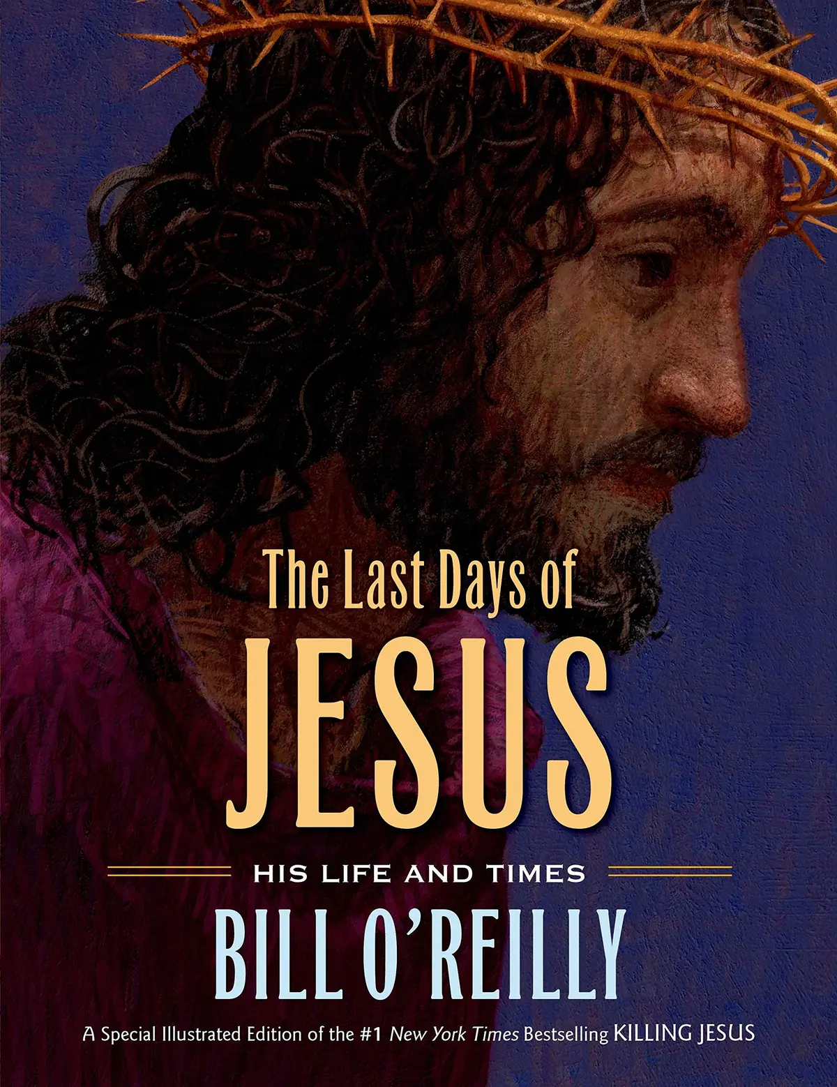 The Last Days Of Jesus: His Life And Times O'reilly, Bill And Low, William 1