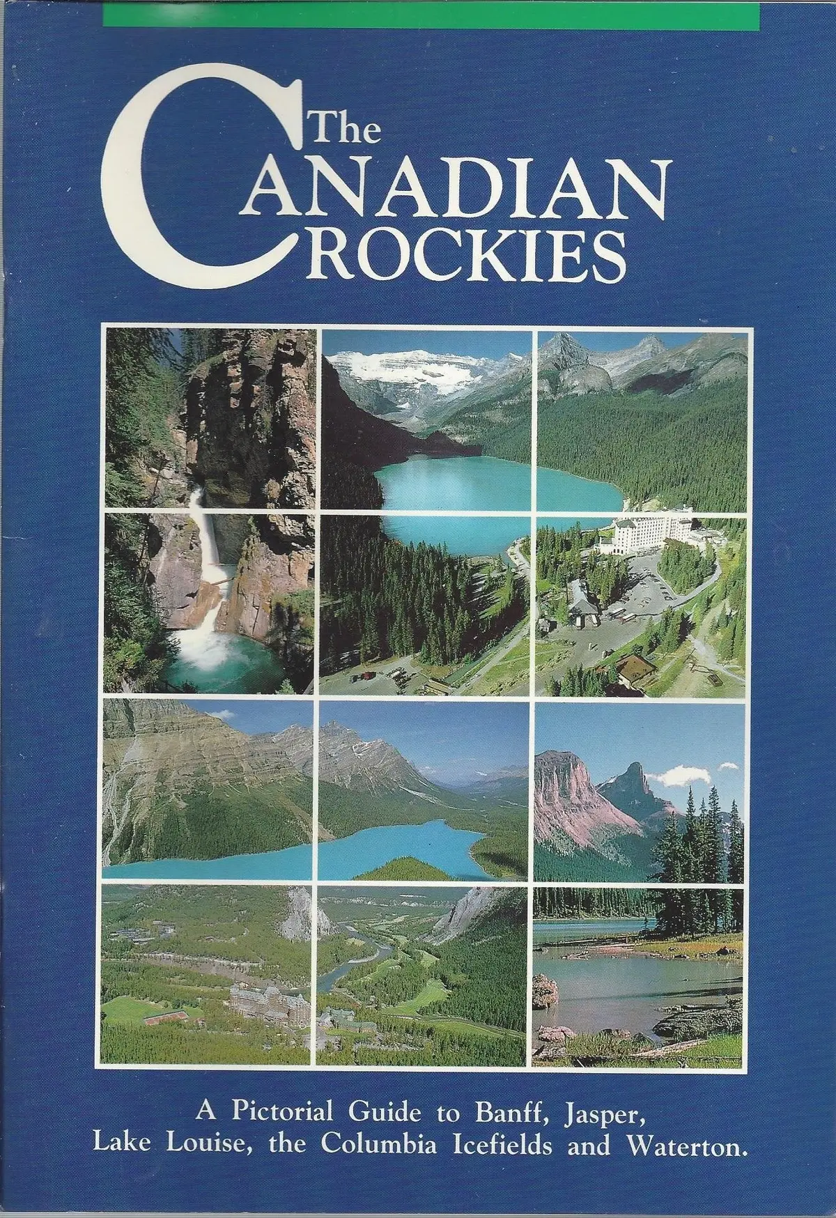 The Canadian Rockies: A Pictorial Guide To Banff, Jasper, Lake Louise, The Columbia Icefields And Waterton [Paperback] Editors Of High Country Colour Ltd. 1