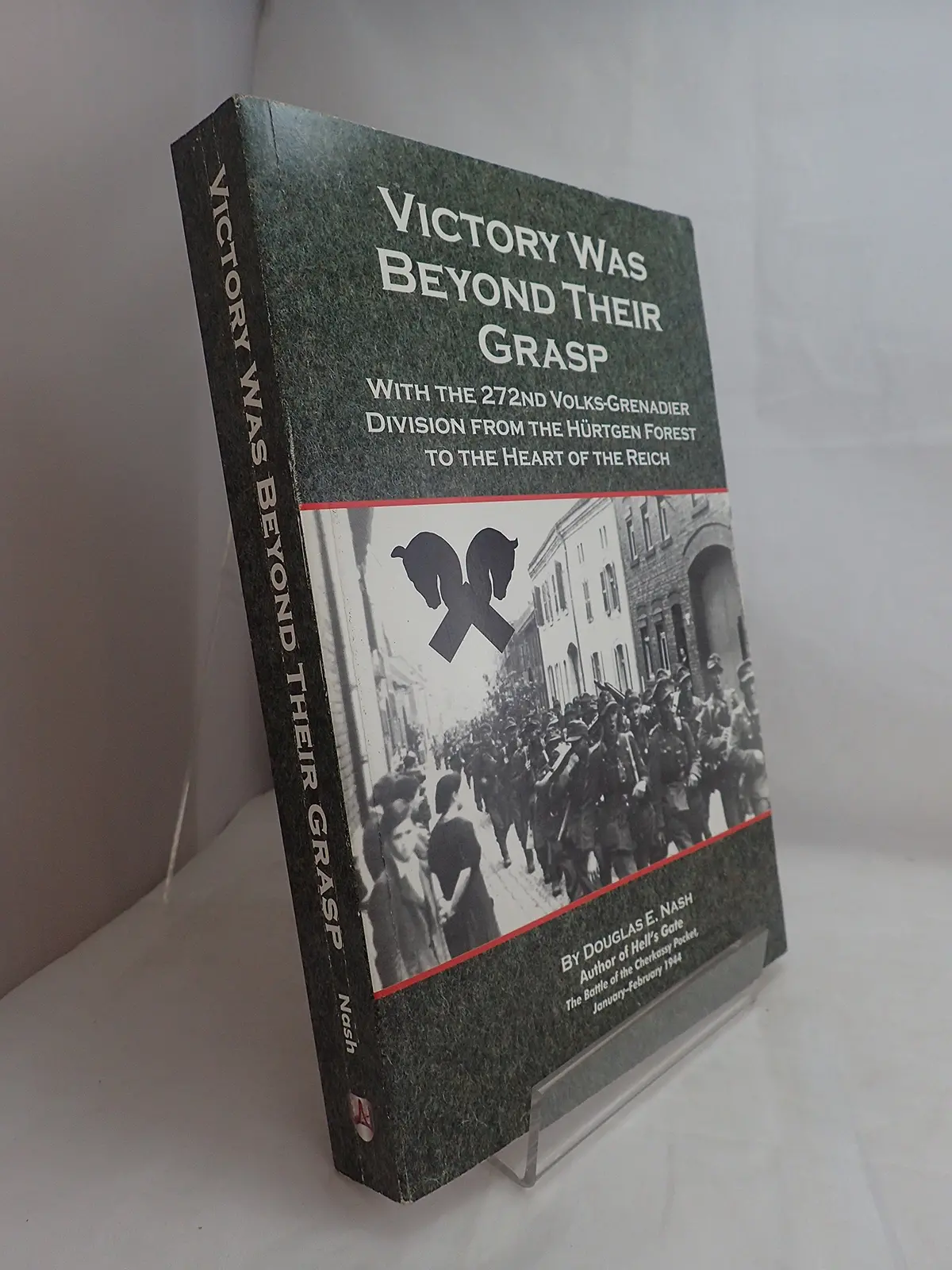 Victory Was Beyond Their Grasp: With The 272Nd Volks-Grenadier Division From The Hürtgen Forest To The Heart Of The Reich [Paperback] Nash, Douglas E. And Bonn, Patricia K. 1