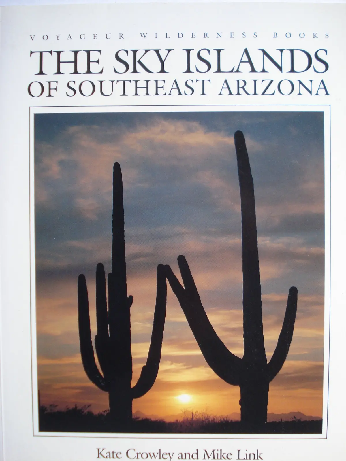 The Sky Islands Of Southeast Arizona (Voyageur Wilderness Books) Crowley, Kate And Link, Mike 1