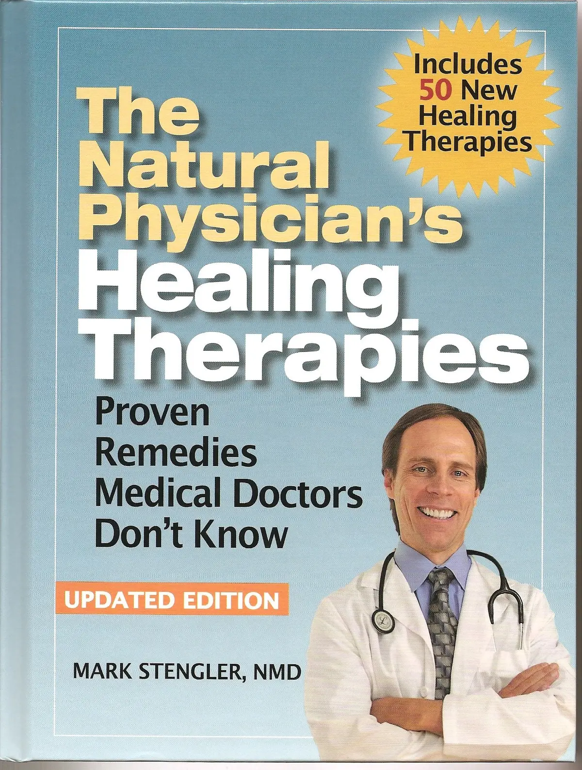 The Natural Physician's Healing Therapies: Proven Remedies Medical Doctors Don't Know About: Updated Edition [Hardcover] Mark Stengler 1