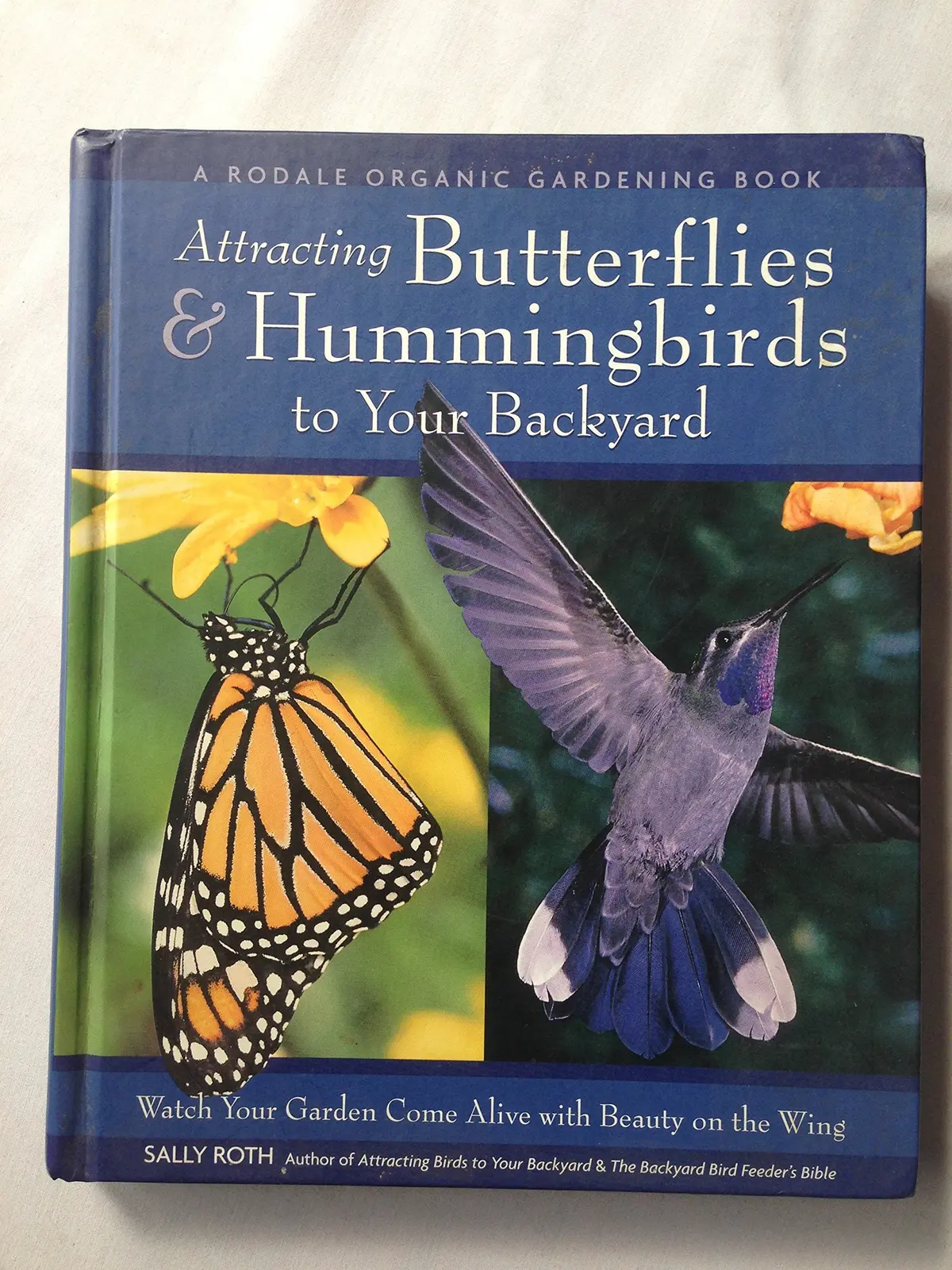 Attracting Hummingbirds And Butterflies To Your Backyard : Watch Your Garden Come Alive With Beauty On The Wing Roth, Sally 1