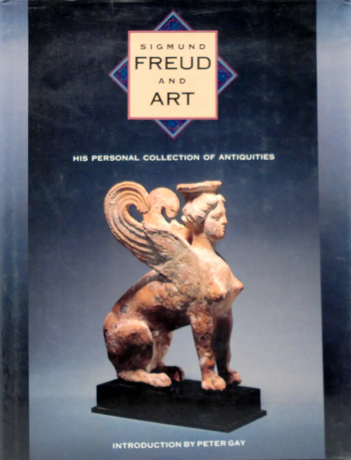 Sigmund Freud And Art: His Personal Collection Of Antiquities Freud Museum (London, England); Gamwell, Lynn And Wells, Richard 1