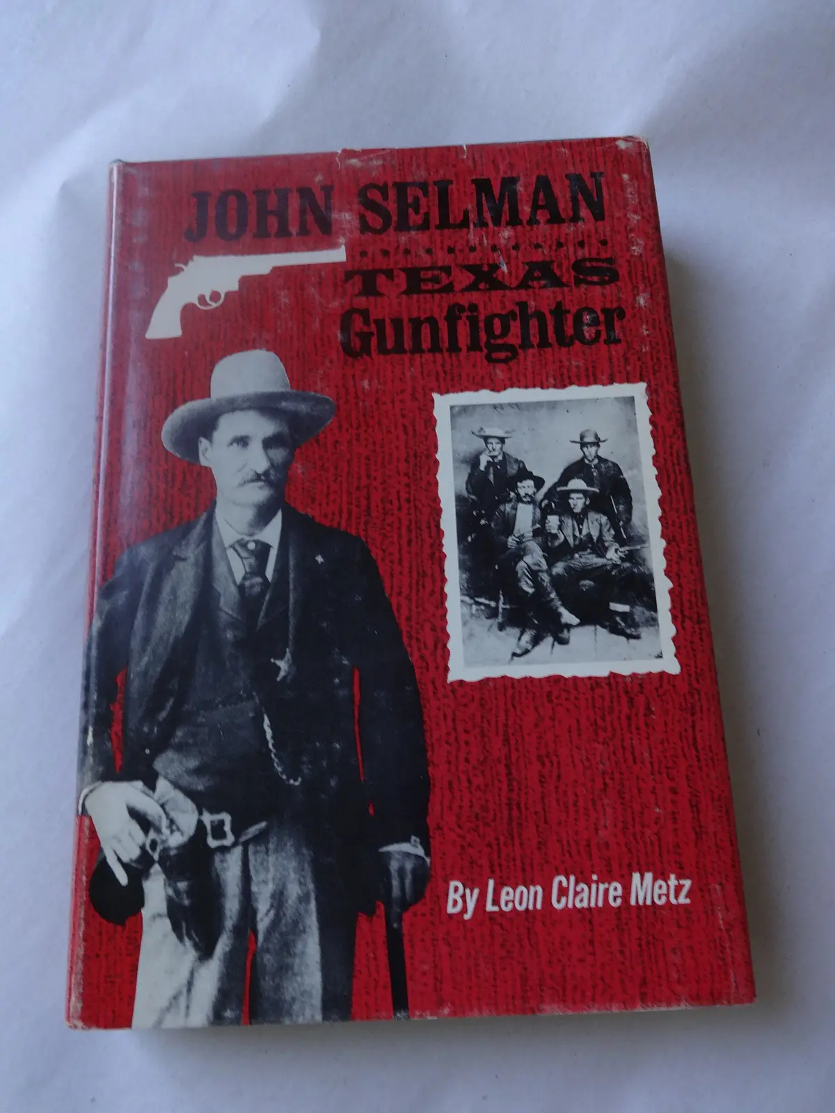 John Selman, Texas Gunfighter [Hardcover] Metz, Leon Claire 1