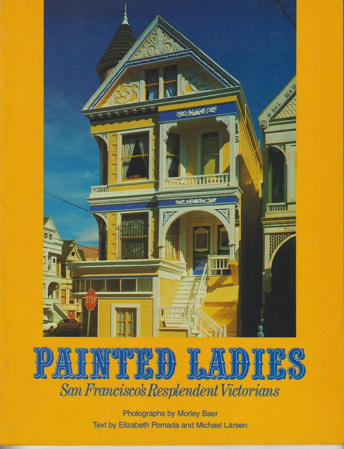 Painted Ladies: San Francisco's Resplendent Victorians Elizabeth Pomada; Michael Larsen And Morley Baer 1