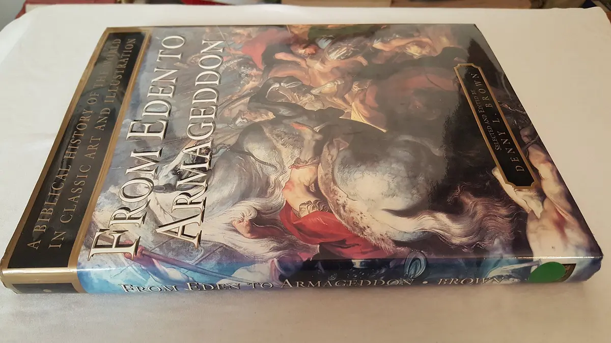 From Eden To Armageddon: A Biblical History Of The World In Classic Art And Illustration Brown, Denny L. 2