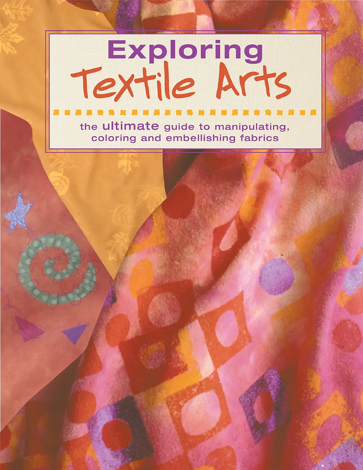 Exploring Textile Arts Editors Of Creative Publishing And International, The Editors Of Creative Publishing 1