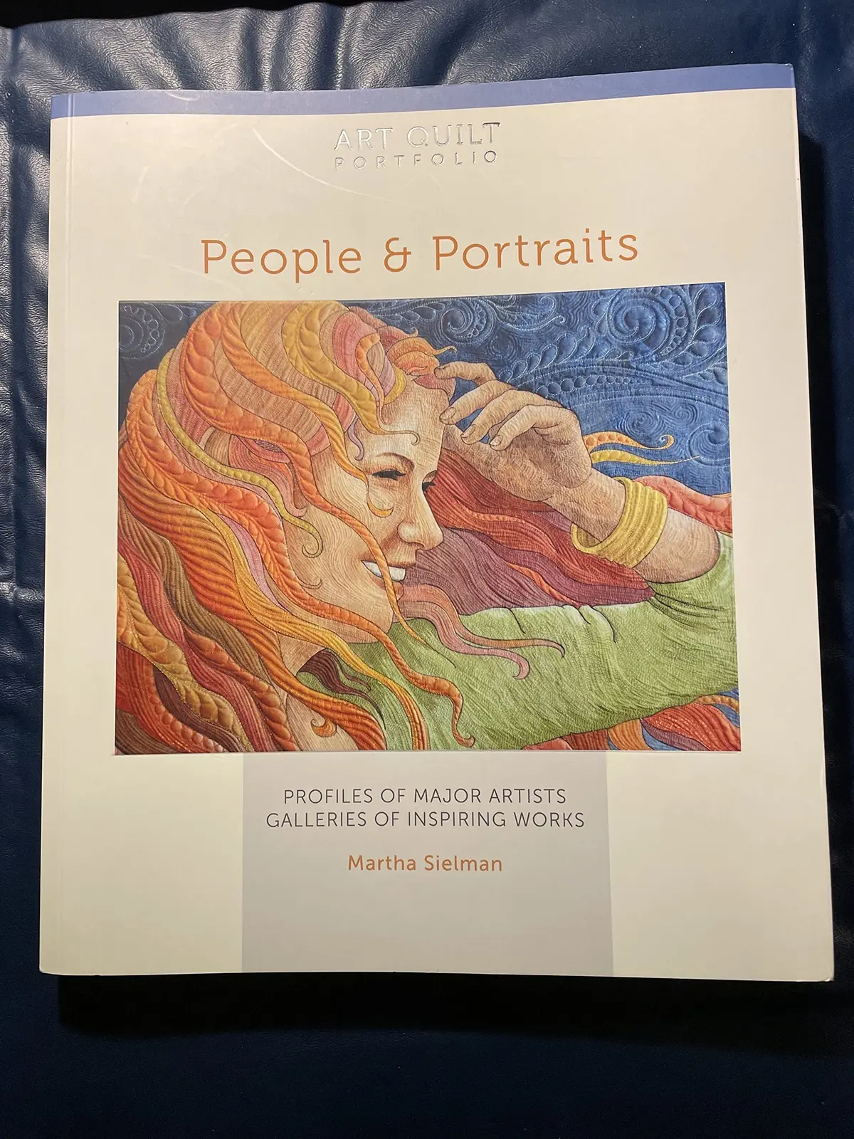 People & Portraits: Profiles Of Major Artists, Galleries Of Inspiring Works (Art Quilt Portfolio) Sielman, Martha 1