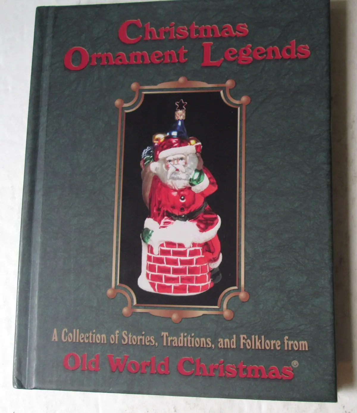 Christmas Ornament Legends: A Collection Of Stories, Traditions, And Folklore From The Old World Old World Christmas (Firm) 1
