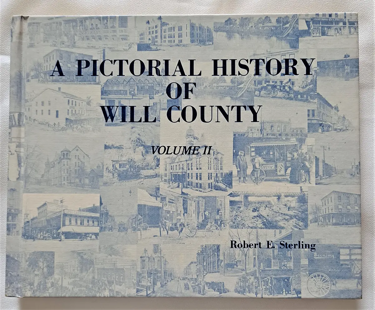 A Pictorial History Of Will County - Volume Ii (2) [Hardcover] Sterling, Robert E. 1