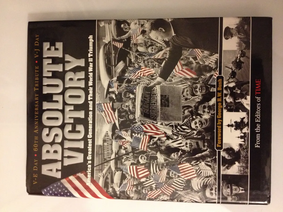 Time: Absolute Victory: America's Greatest Generation And Their World War Ii Triumph Editors Of Time Magazine 1