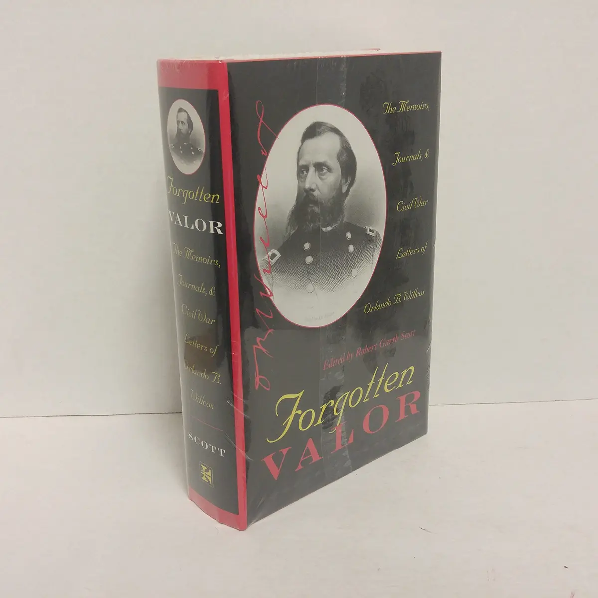 Forgotten Valor: The Memoirs, Journals, & Civil War Letters Of Orlando B. Willcox [Hardcover] Scott, Robert Garth 1