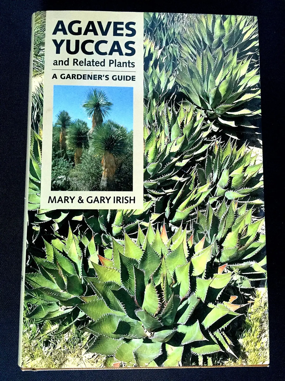 Agaves, Yuccas, And Related Plants: A Gardener's Guide Gary Irish And Mary F. Irish 1