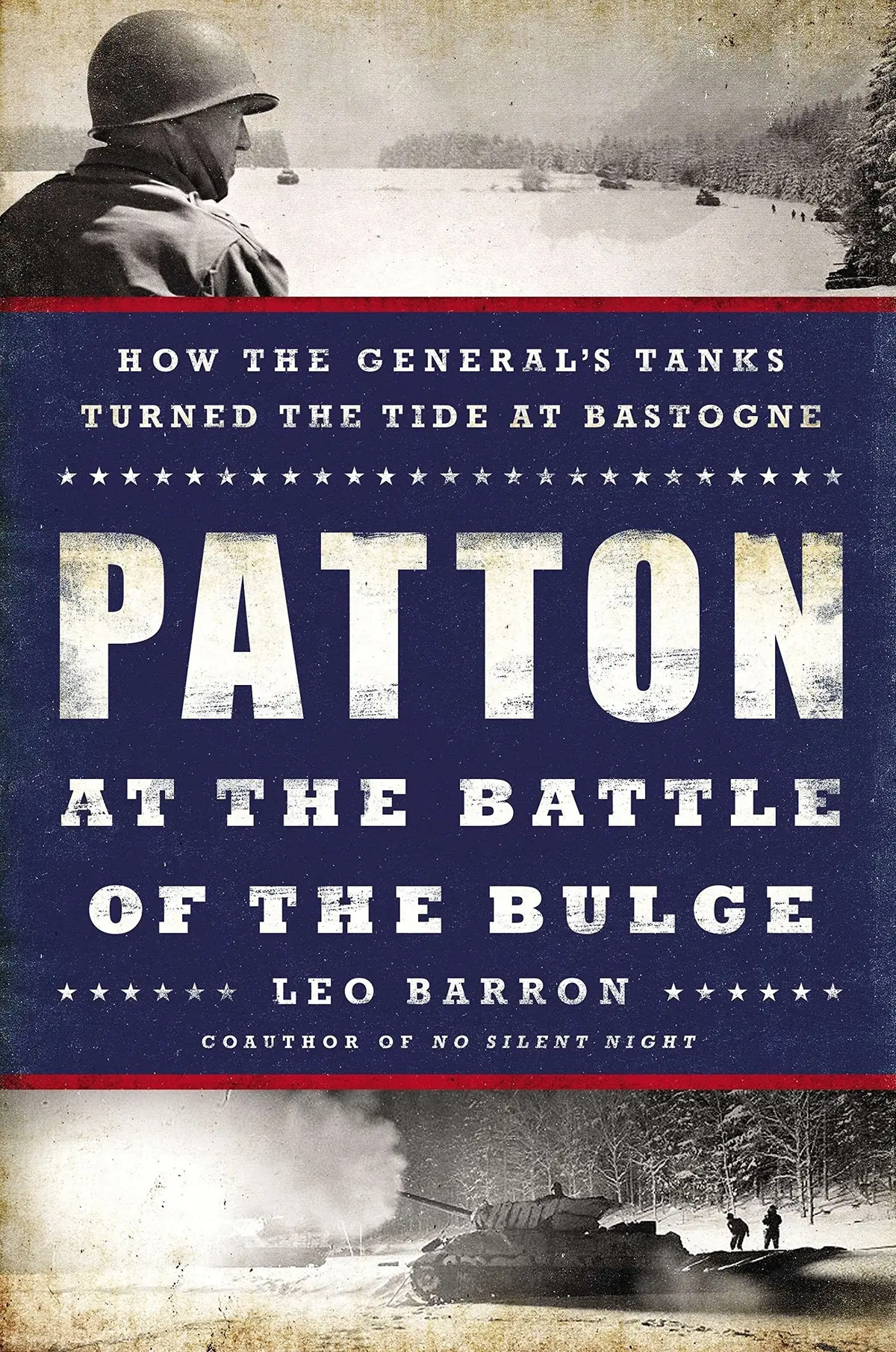 Patton At The Battle Of The Bulge: How The General's Tanks Turned The Tide At Bastogne [Hardcover] Barron, Leo 1