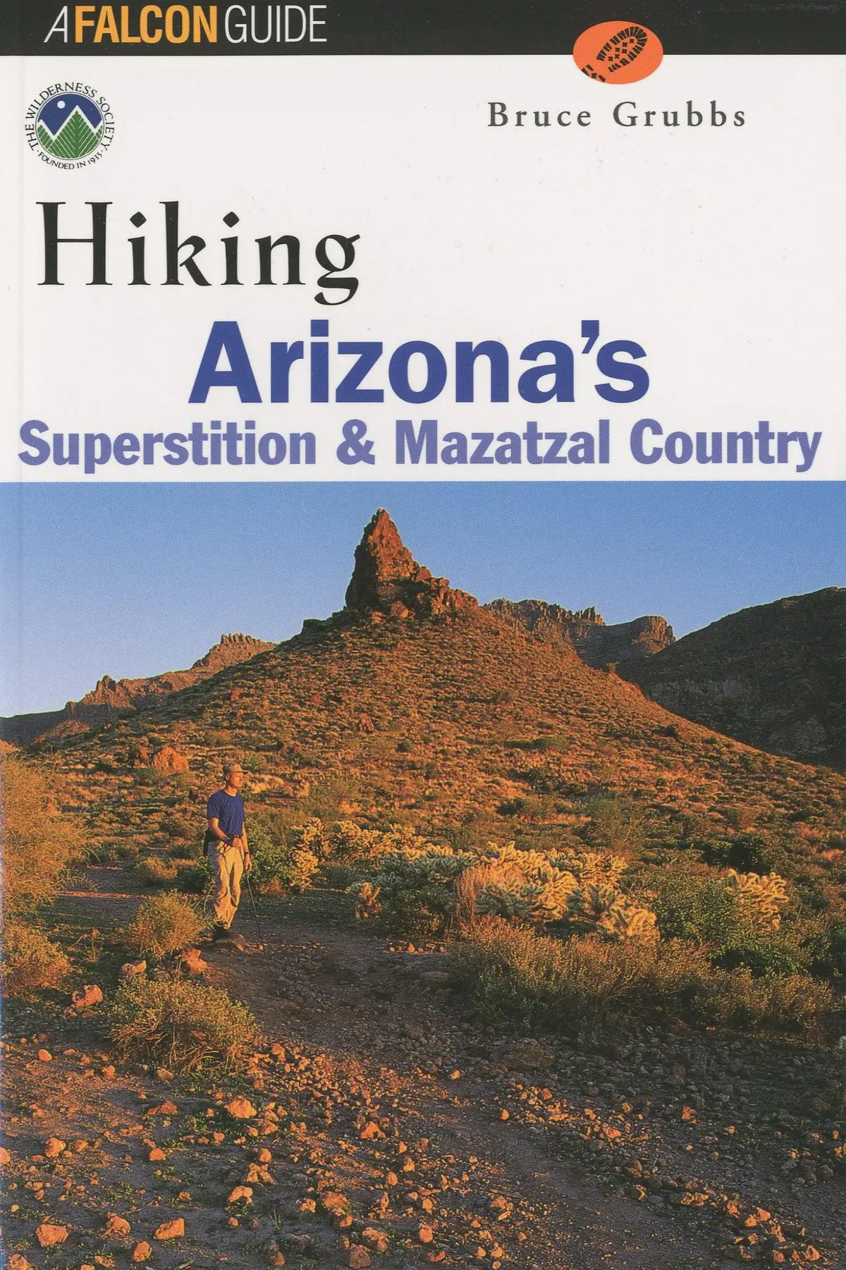 Hiking Arizona's Superstition And Mazatzal Country (Regional Hiking Series) Grubbs, Bruce 1