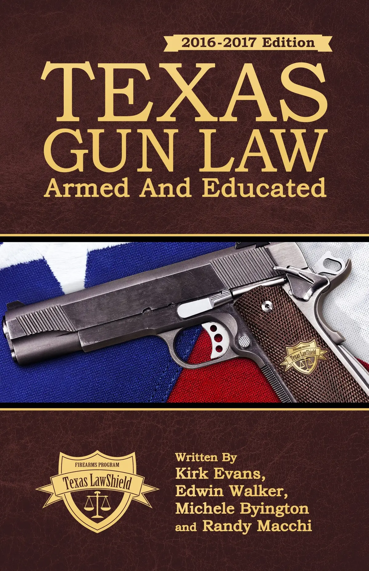 Texas Gun Law: Armed And Educated (2016-2017 Edition) [Paperback] Kirk Evans; Edwin Walker; Michele Byington And Randy Macchi 1