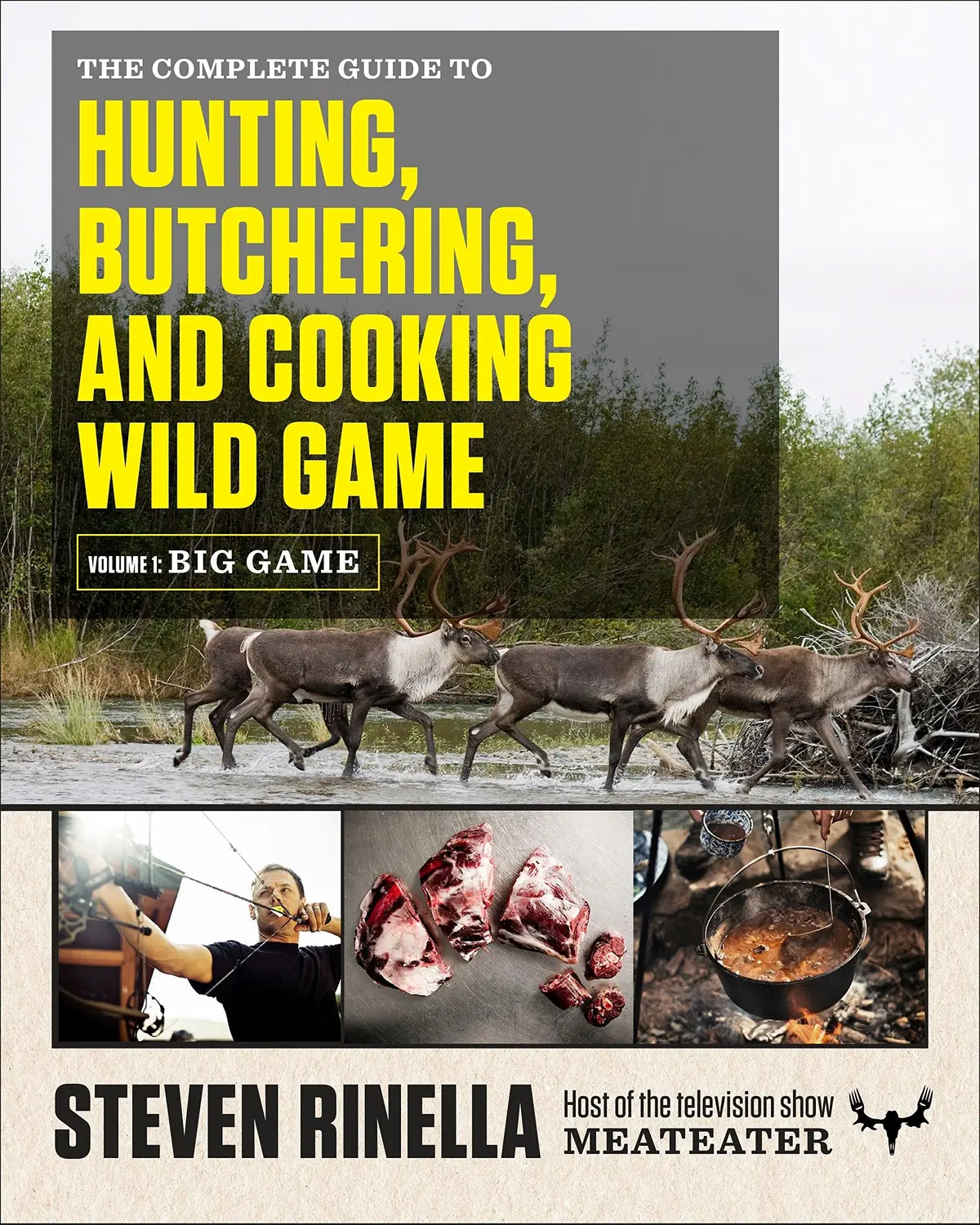 The Complete Guide To Hunting, Butchering, And Cooking Wild Game: Volume 1: Big Game [Paperback] Rinella, Steven And Hafner, John 1
