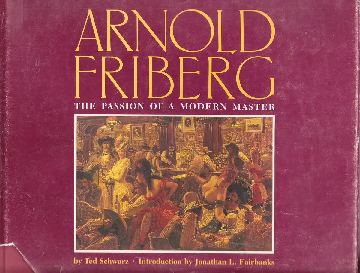 Arnold Friberg: The Passion Of A Modern Master [Hardcover] Schwarz, Ted; Introduction By Jonathan L. Fairbanks 1