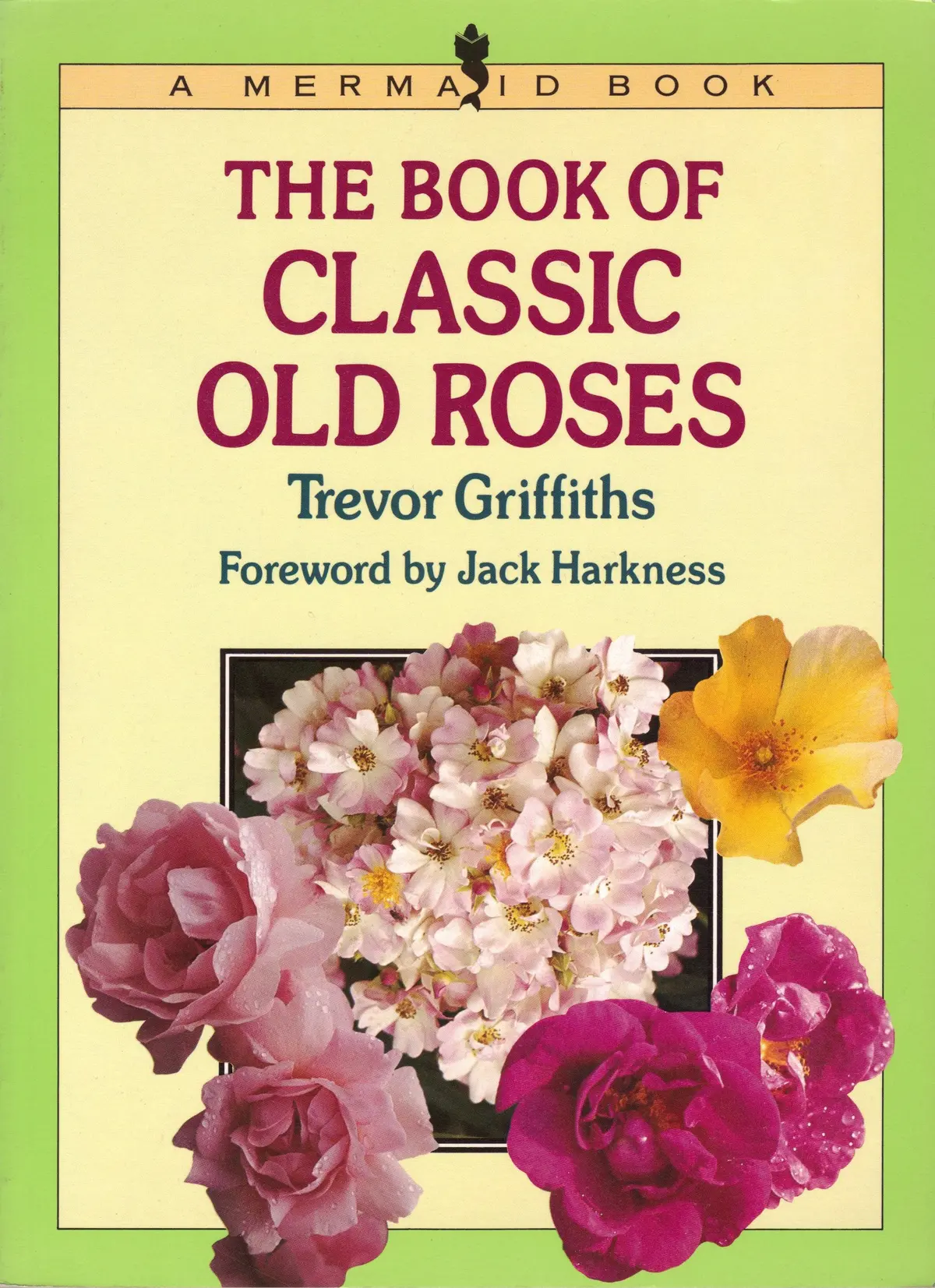 The Book Of Classic Old Roses Griffiths, Trevor And Harkness, Jack 1