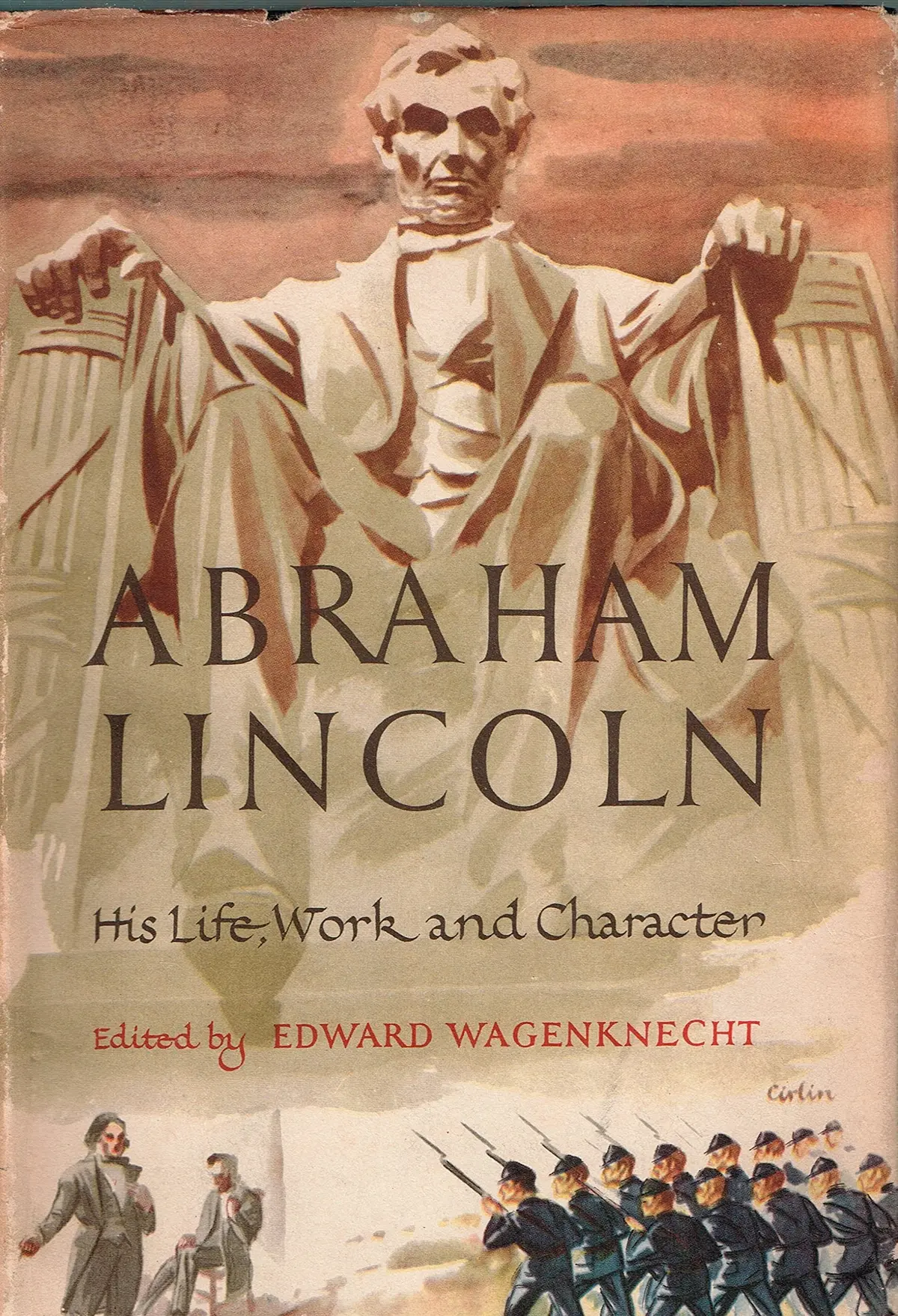 Abraham Lincoln; His Life, Work And Character [Hardcover] Wagenknecht,Edward, Ed. 1