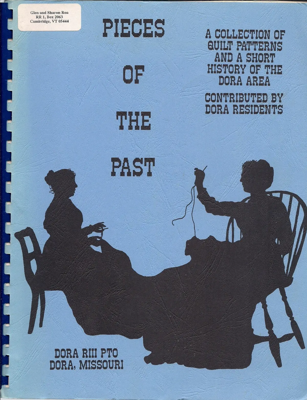 Pieces Of The Past: A Collection Of Quilt Patterns And A Short History Of The Dora Area, Contributed By Dora Residents [Plastic Comb] Dora Riii Pto; Connie Smith Collins; Bess Cropper; Edwin Cash; Paul Roy; Fred Hamby; Eatho Ousley; Jayle Roy Morgan; Doro 1