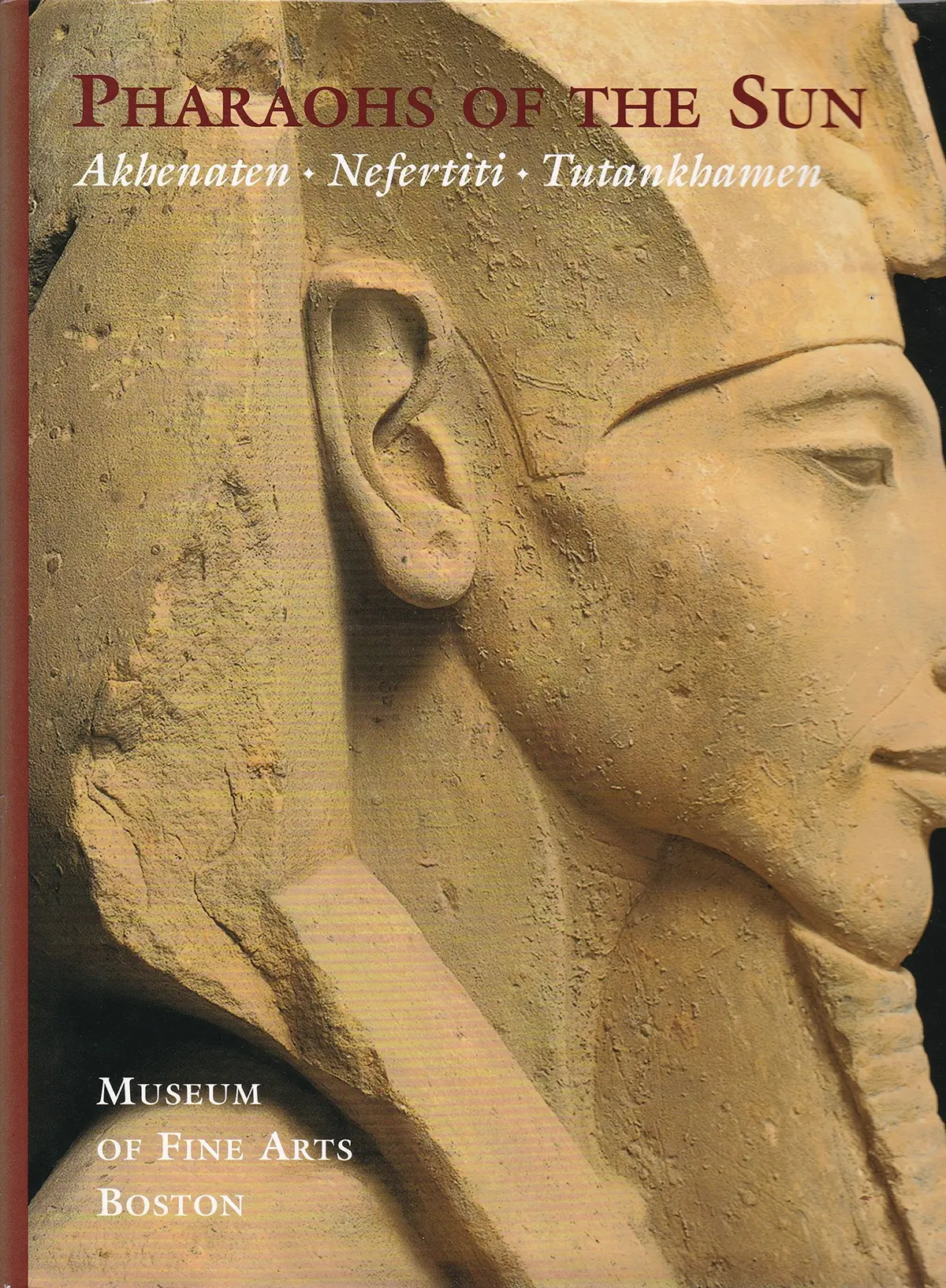Pharaohs Of The Sun: Akhenaten, Nefertiti, Tutankhamen Freed, Rita E. And Markowitz, Yvonne J. 1