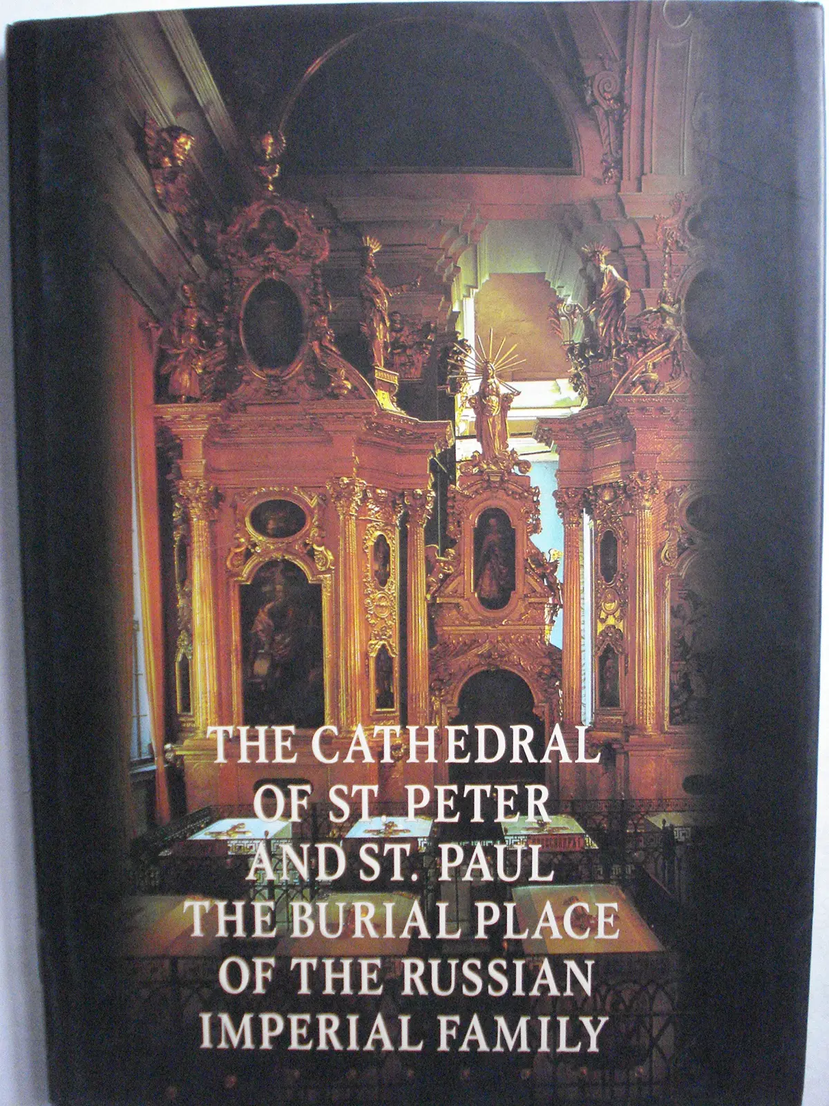 The Cathedral Of St. Peter And St. Paul: The Burial Place Of The Russian Imperial Family [Paperback] Gendrikov, V. B 1
