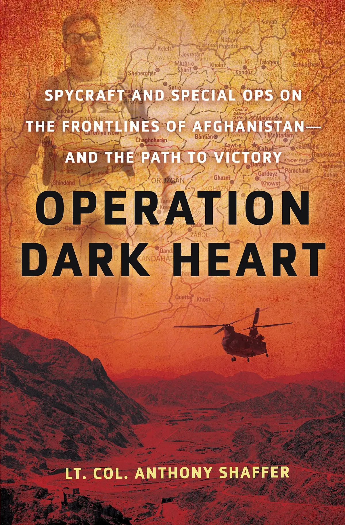 Operation Dark Heart: Spycraft And Special Ops On The Frontlines Of Afghanistan -- And The Path To Victory [Hardcover] Anthony Shaffer 1