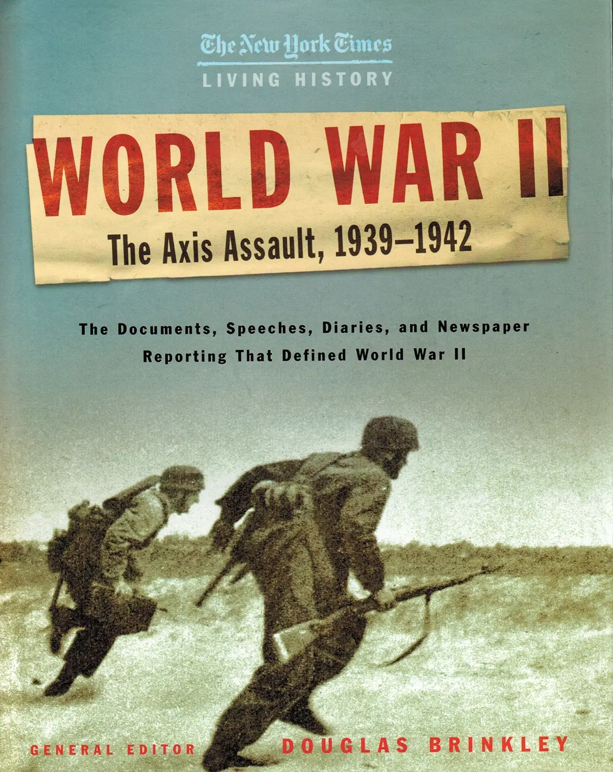 The New York Times Living History: World War Ii, 1939-1942: The Axis Assault Brinkley, Douglas 1
