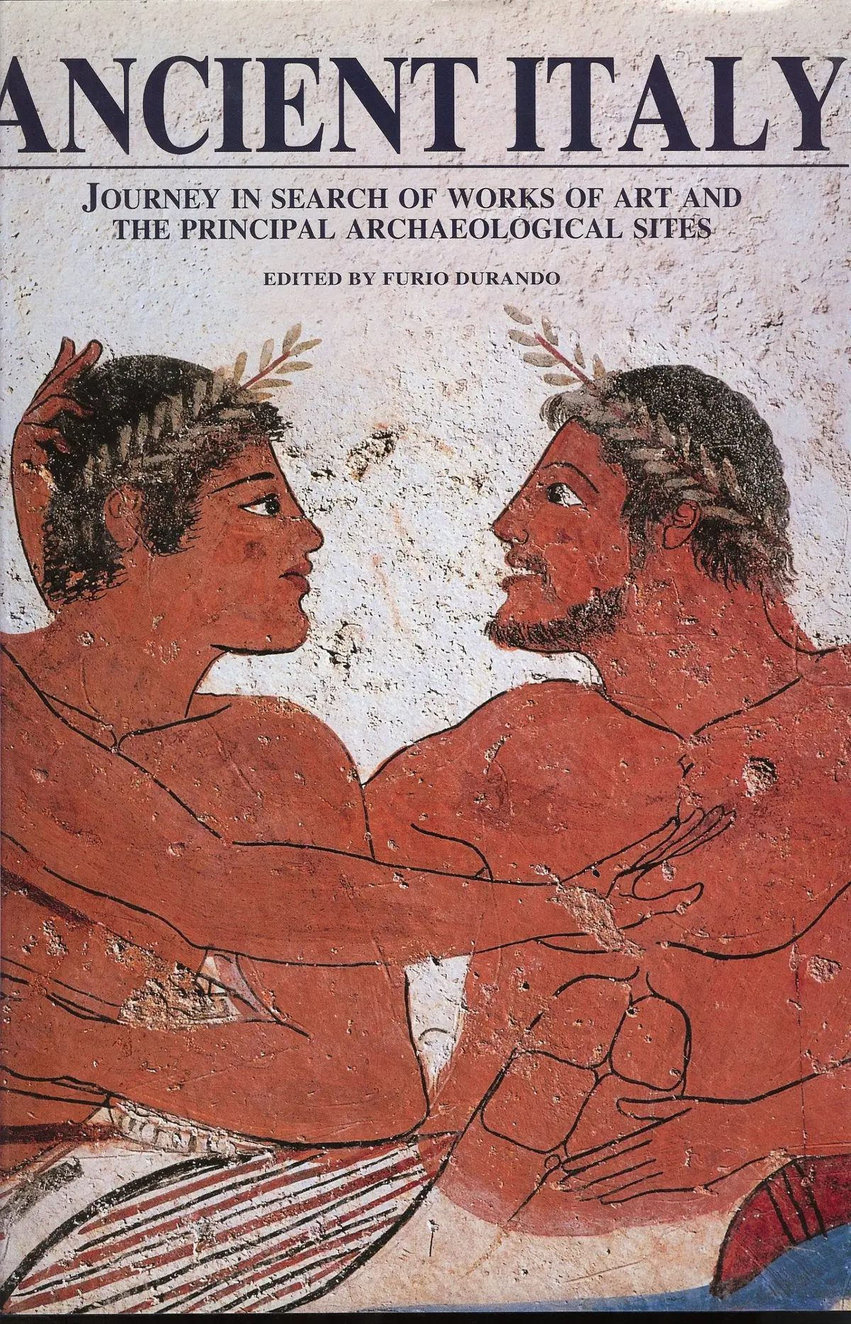 Ancient Italy: Splendours Of The Archaeological Sites And The Art Masterpieces Of The Past Durando, Furio 1