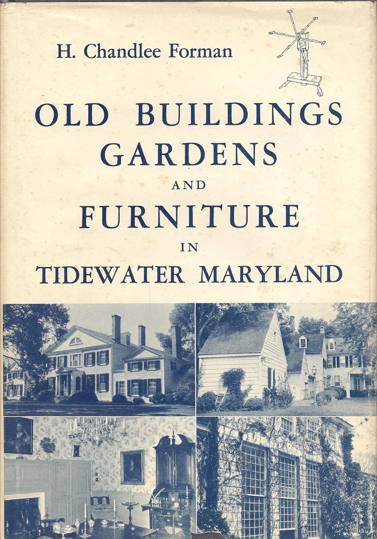 Old Buildings, Gardens And Furniture In Tidewater, Maryland [Hardcover] Forman, H. Chandlee 1