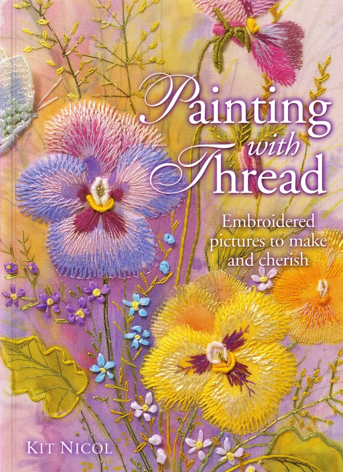 Painting With Thread: Embroidered Pictures To Make And Cherish Nicol, Kit 1