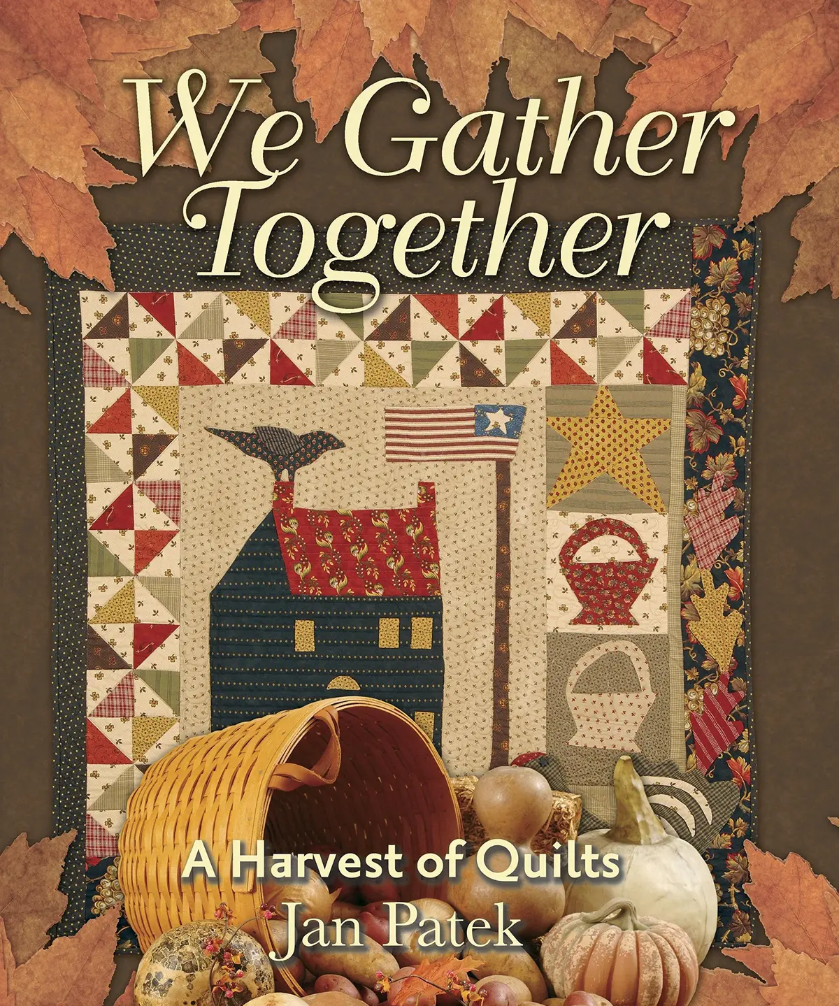 We Gather Together: A Harvest Of Quilts Patek, Jan 1