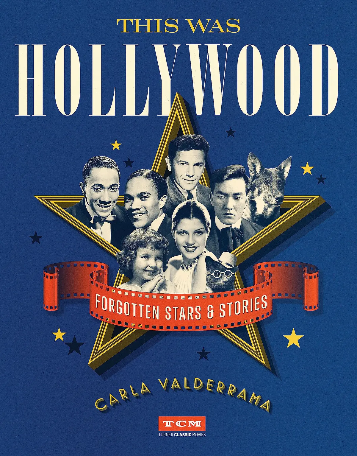 This Was Hollywood: Forgotten Stars And Stories (Turner Classic Movies) [Hardcover] Valderrama, Carla 1