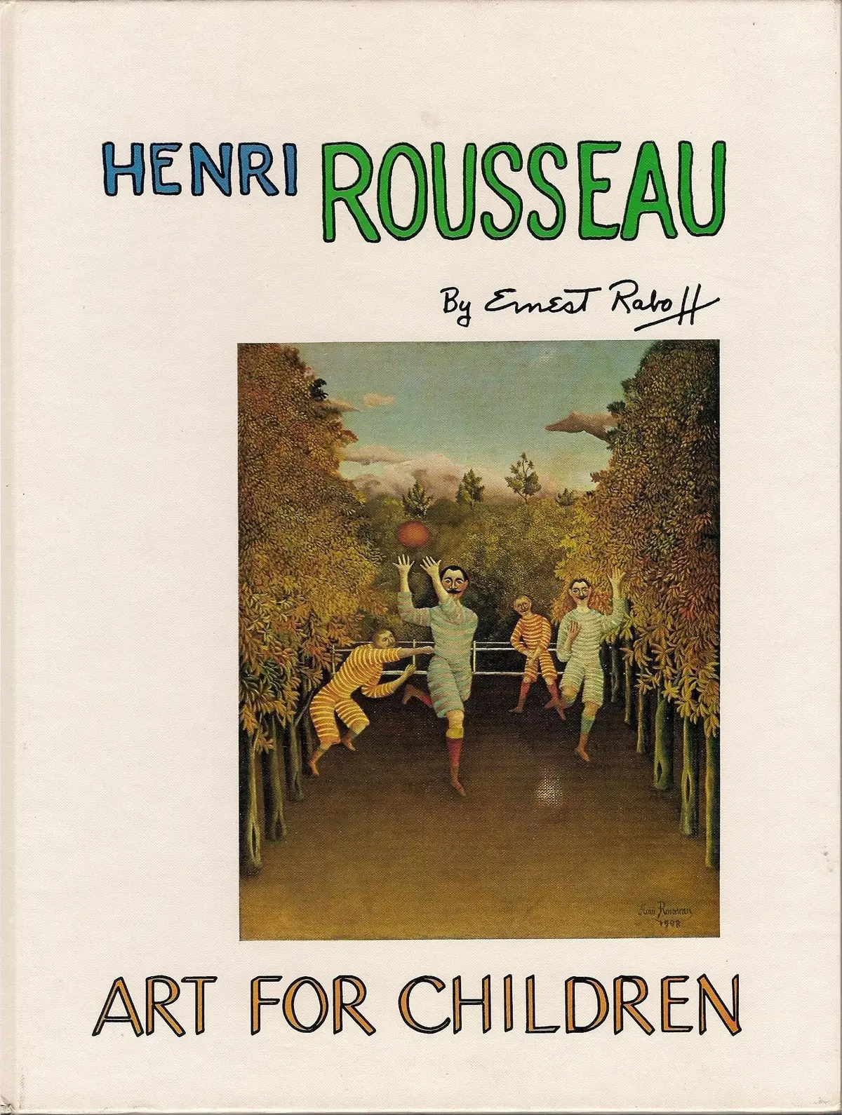 Henri Rousseau (Art For Children) Raboff, Ernest Lloyd And Rousseau, Henri Julien Felix 1