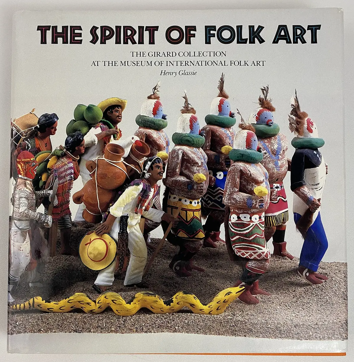 The Spirit Of Folk Art: The Girard Collection At The Museum Of International Folk Art (Museum International Folk Art) Glassie, Henry 1