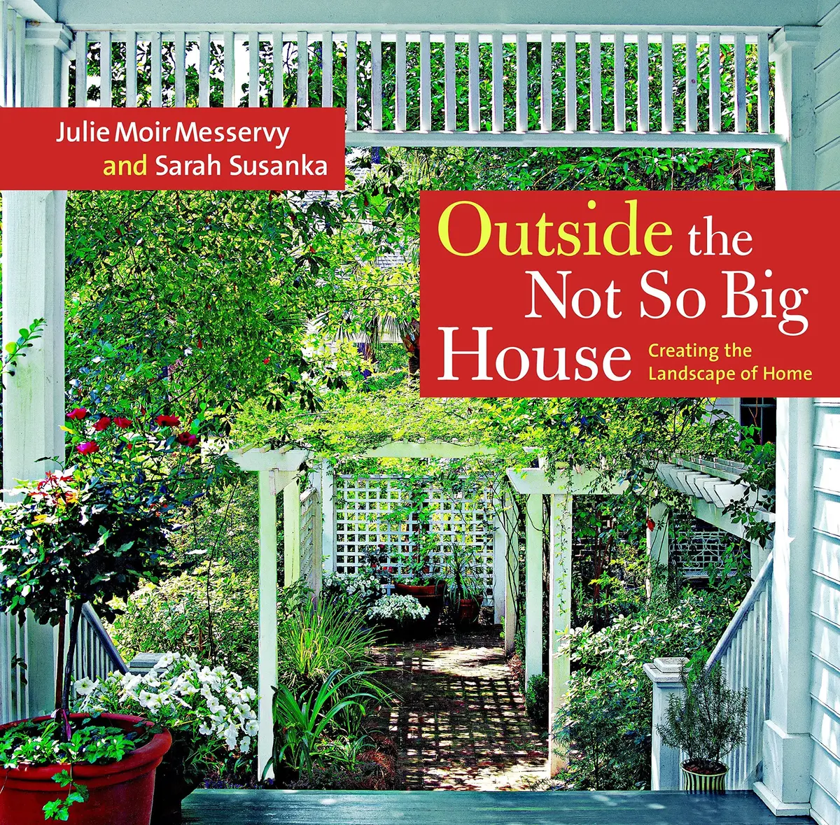 Outside The Not So Big House: Creating The Landscape Of Home Messervy, Julie Moir; Susanka, Sarah And Crawford, Grey 1