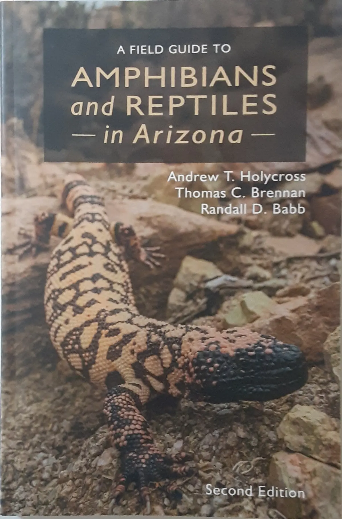 A Field Guide To Amphibians And Reptiles In Arizona, Second Edition [Perfect Paperback] Andrew Holycross; Thomas Brennan And Randall Babb 1